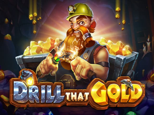 Drill That Gold Slot